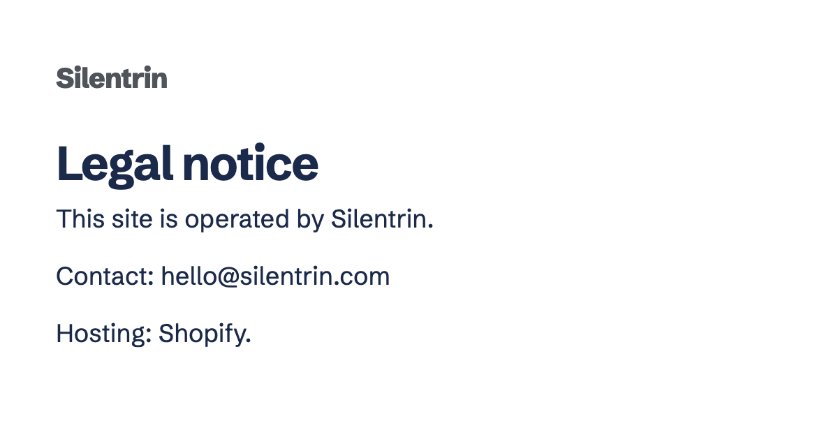 Legal notice, shown as an image: this site is operated by Silentrin, contact hello@silentrin.com, hosted by Shopify.